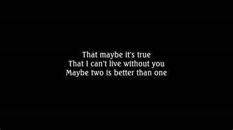 two are better than one lyrics|two is better than one song lyrics.